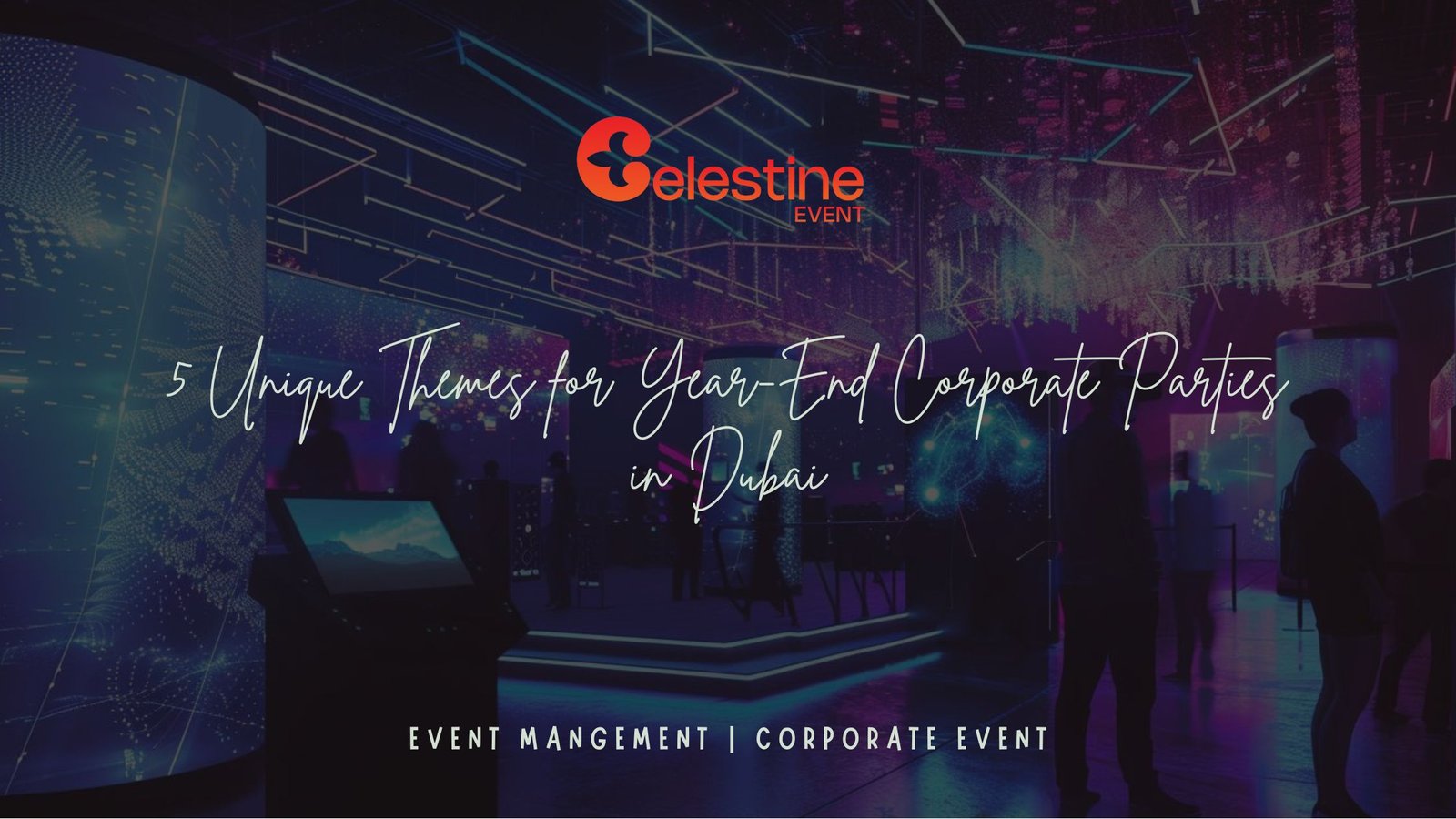 5 Unique Themes for Year-End Corporate Parties in Dubai