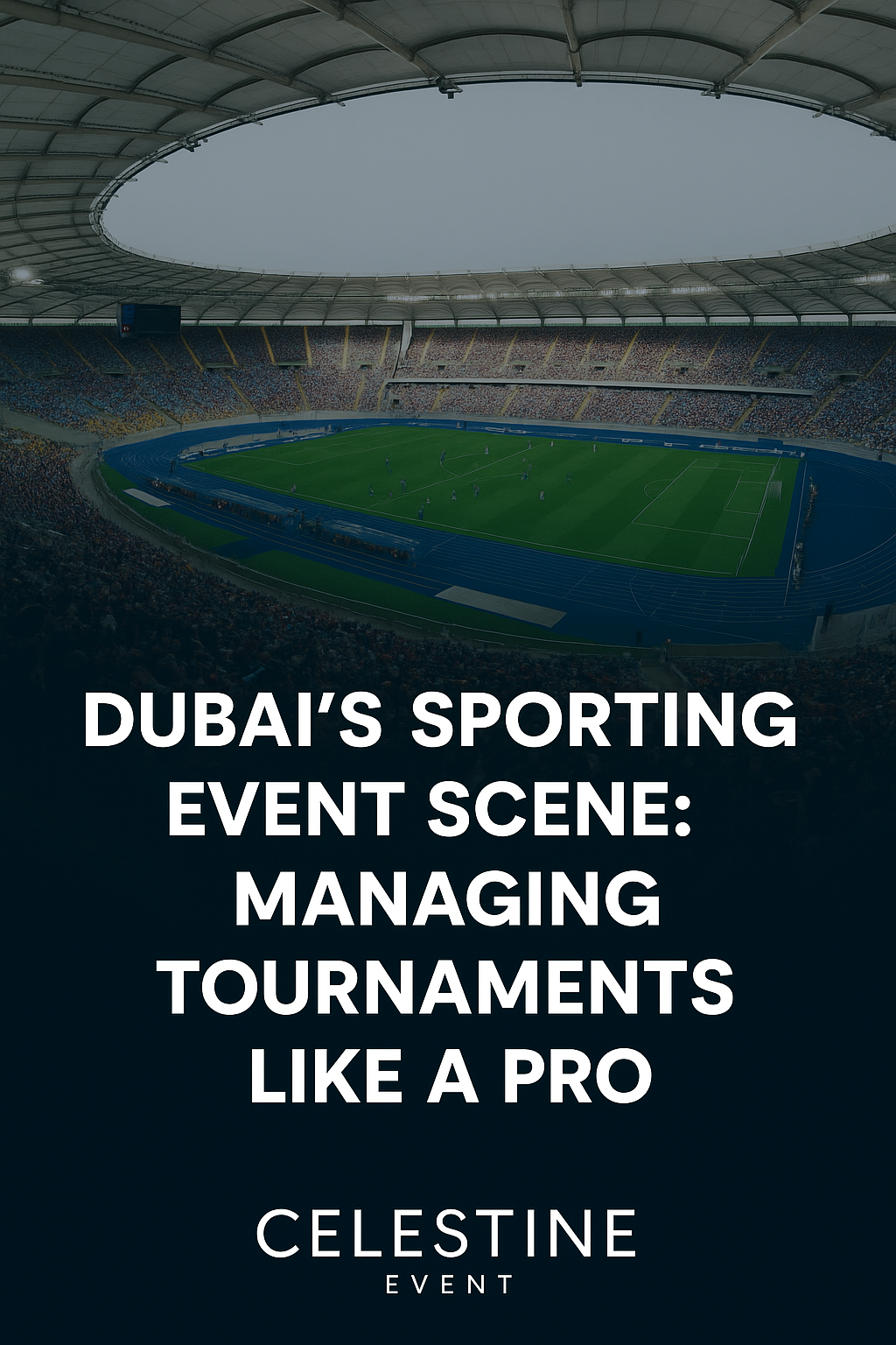 Dubais Sporting Event Scene Managing Tournaments Like a Pro
