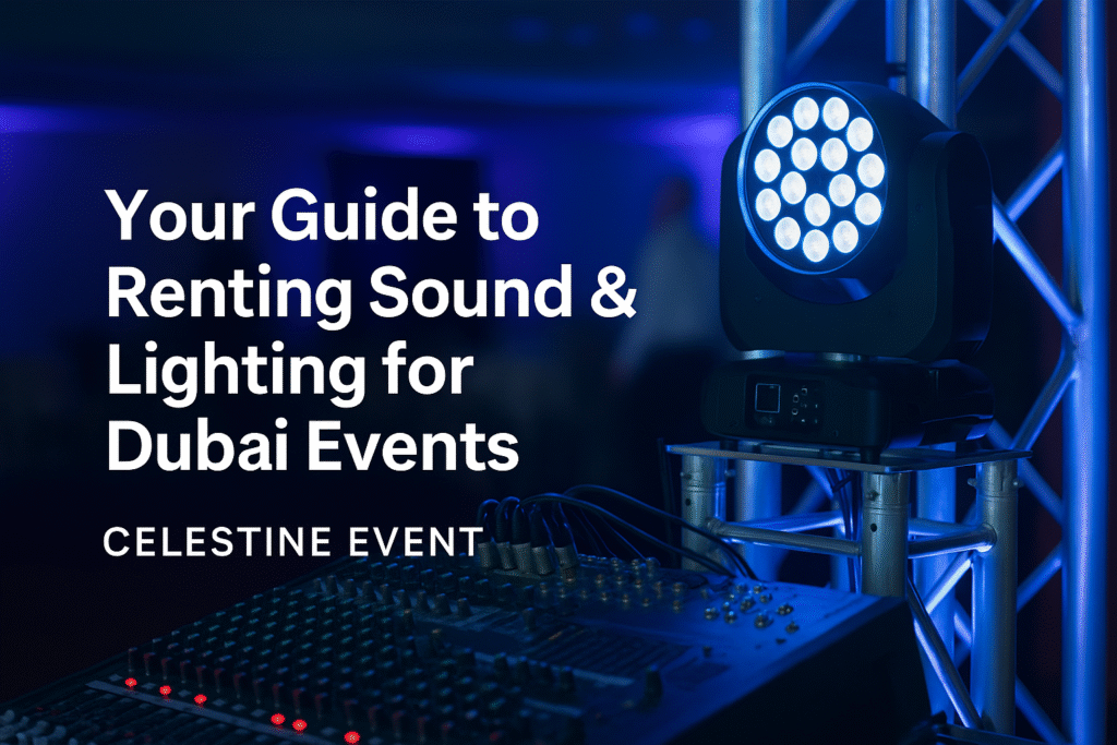 Your Guide to Renting Sound & Lighting for Dubai Events