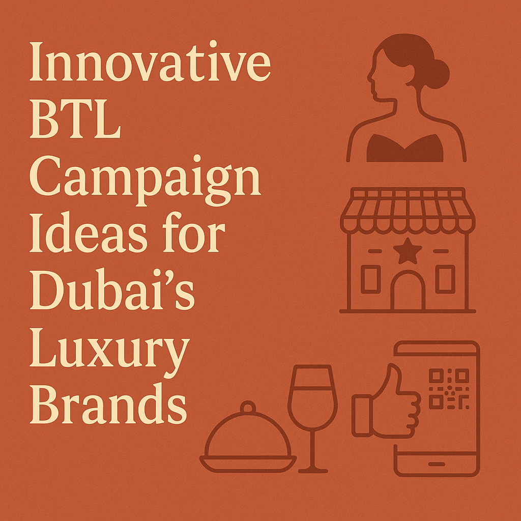 Innovative BTL Campaign Ideas for Dubai’s Luxury Brands