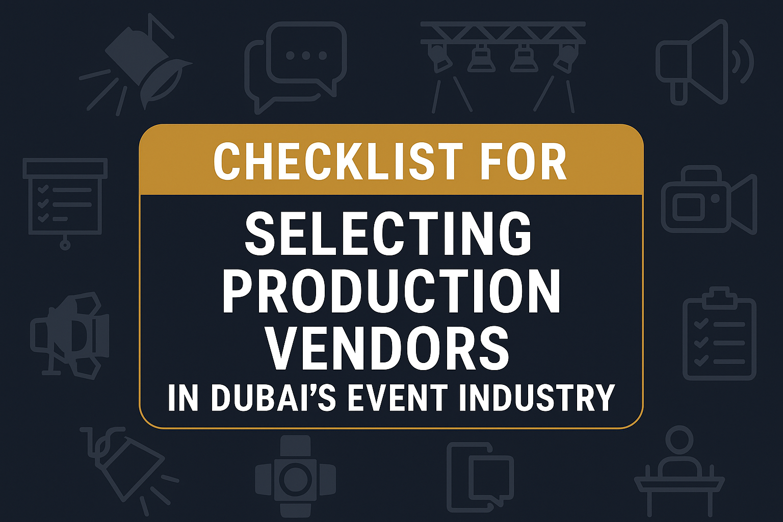 Checklist for Selecting Production Vendors in Dubai’s Event Industry