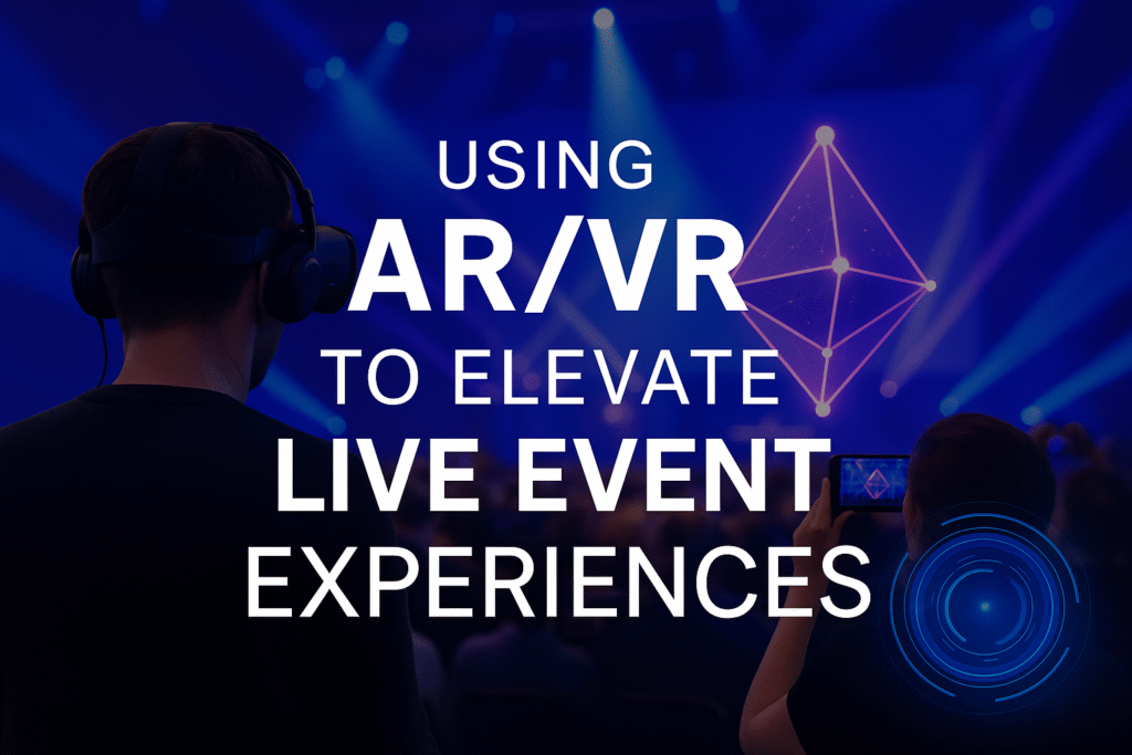 Using AR/VR to Elevate Live Event Experiences