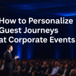 How to Personalize Guest Journeys at Corporate Events