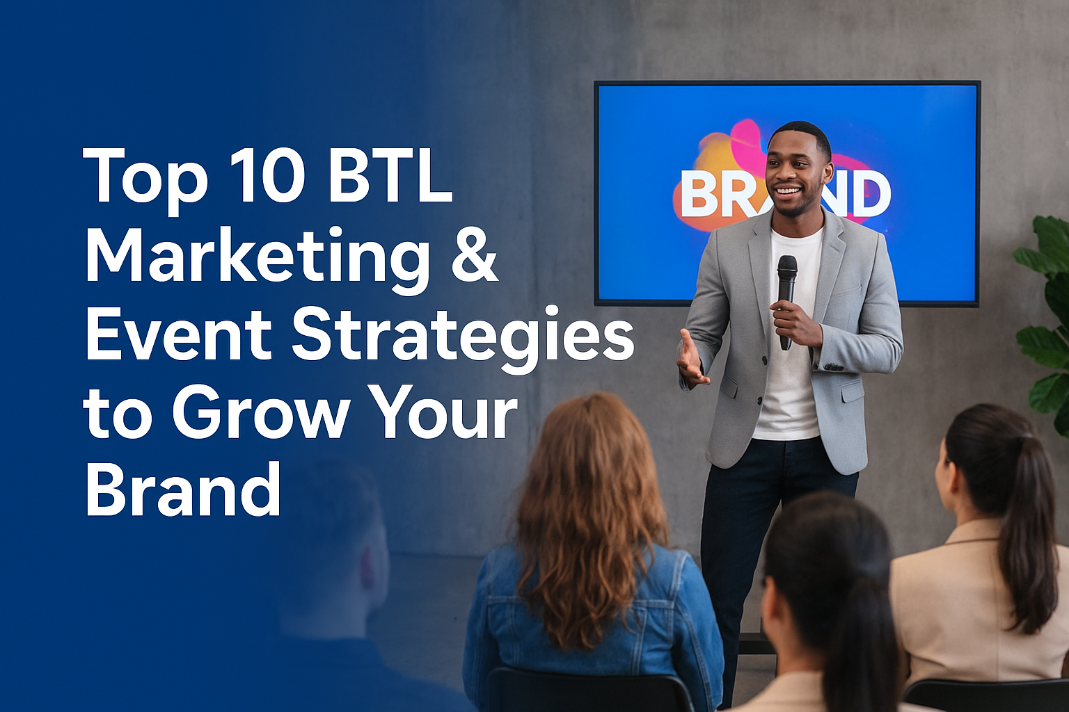 Top 10 BTL Marketing & Event Strategies to Grow Your Brand
